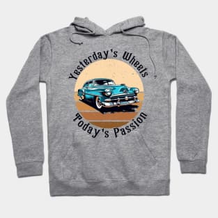 Retro car yesterday's wheels today's passion Hoodie